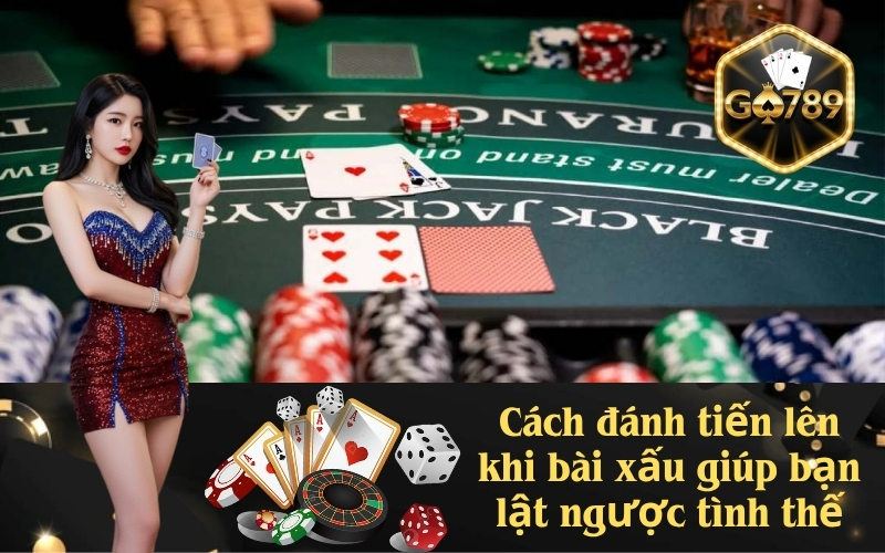 Cách đánh tiến lên khi bài xấu giúp bạn lật ngược tình thế