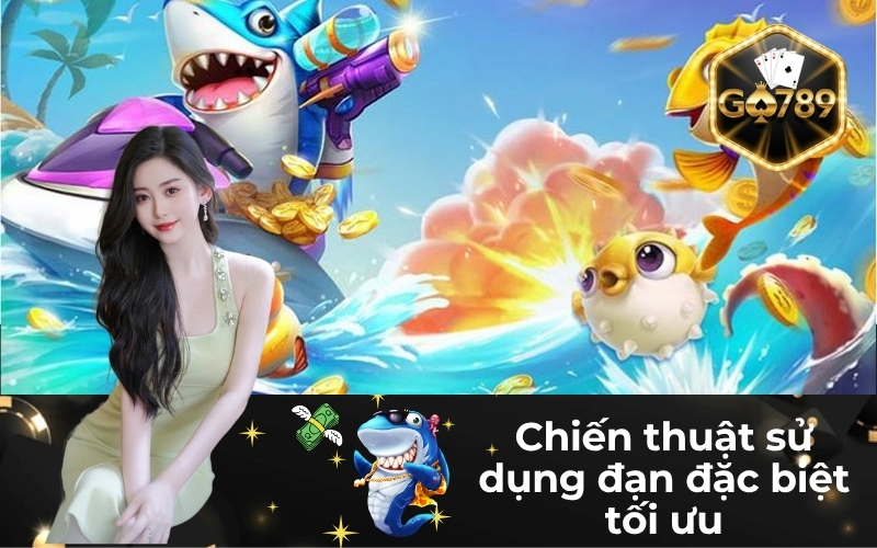 Chiến thuật sử dụng đạn đặc biệt tối ưu