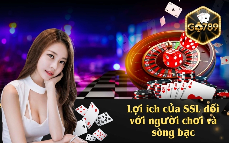 Lợi ích của SSL đối với người chơi và sòng bạc