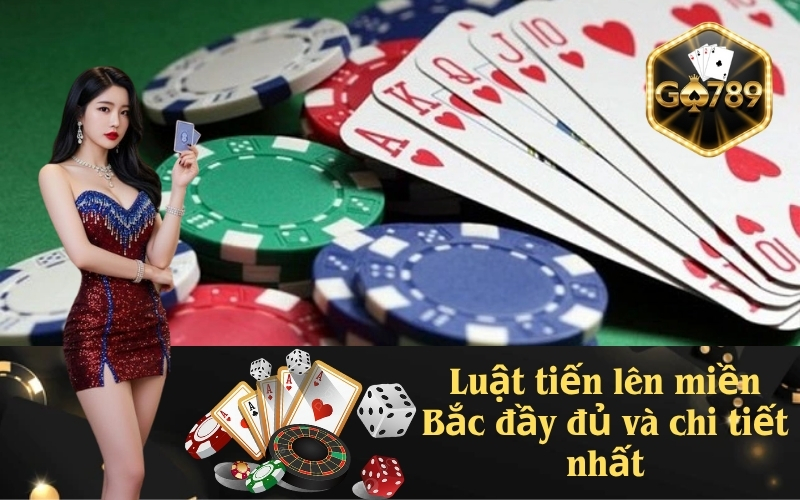 Luật tiến lên miền Bắc đầy đủ và chi tiết nhất