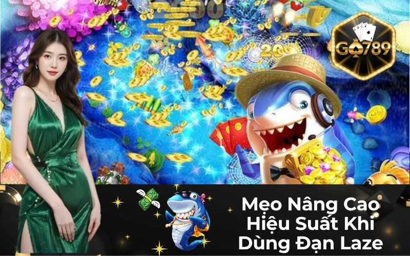 Mẹo Nâng Cao Hiệu Suất Khi Dùng Đạn Laze