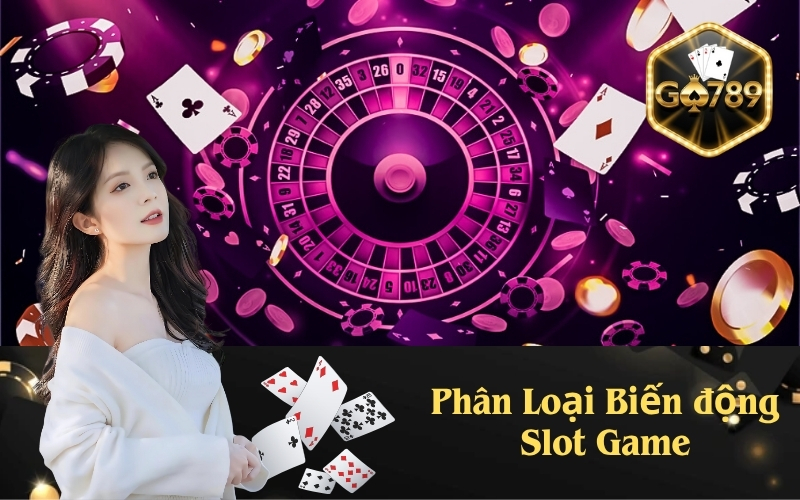 Phân Loại Biến động Slot Game