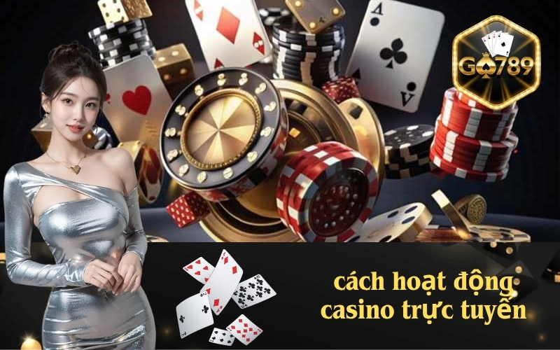 Cách Hoạt Động Casino Trực Tuyến