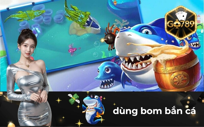 Dùng Bom Bắn Cá