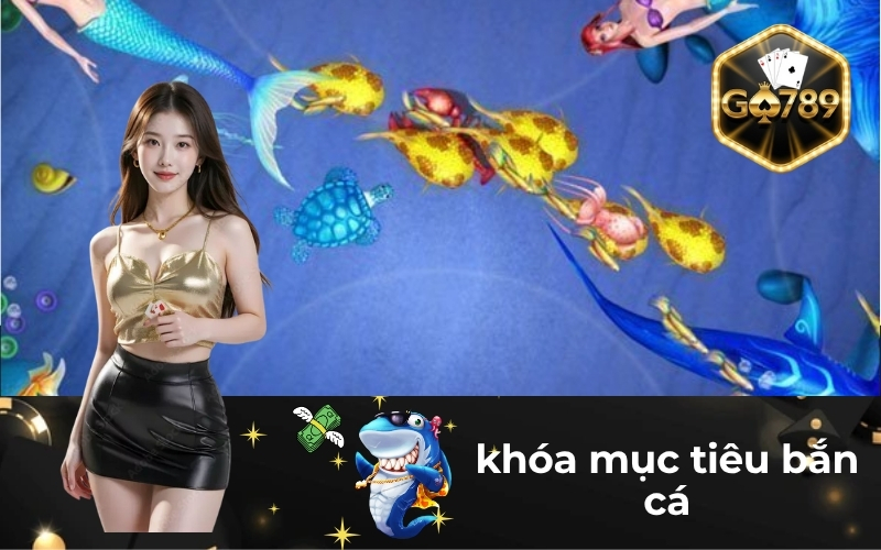 Khóa Mục Tiêu Bắn Cá