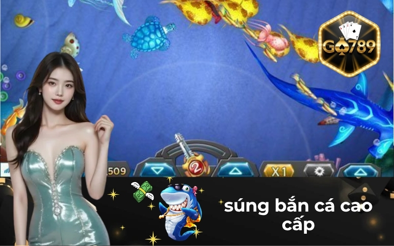 Súng Bắn Cá Cao Cấp